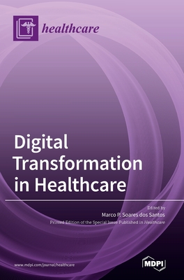 Digital Transformation in Healthcare - Marco P. Soares Dos Santos
