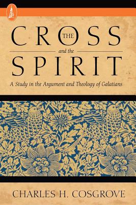 The Cross and the Spirit - Charles H. Cosgrove