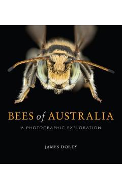 Coperta cărții 'Bees of Australia: A Photographic Exploration - James Dorey'