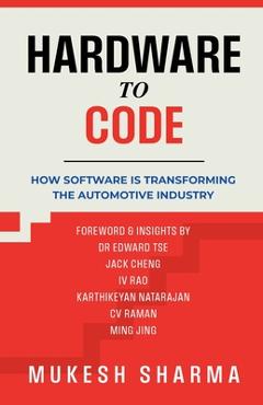 Coperta cărții 'Hardware to Code: How Software is Transforming the Automotive Industry -'