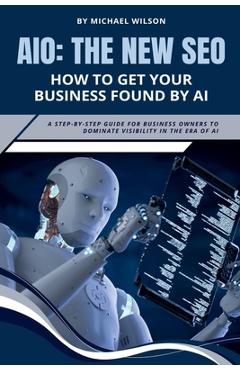 Coperta cărții 'Aio: The New SEO - How to Get Your Business Found by AI - Michael Wilson'