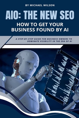 Coperta cărții 'Aio: The New SEO - How to Get Your Business Found by AI - Michael Wilson'