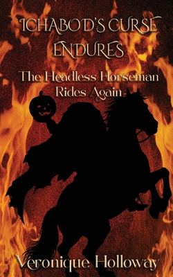 Coperta cărții 'Ichabod's Curse Endures: The Headless Horseman Rides Again - Veronique Holloway'
