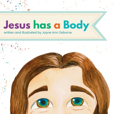 Jesus has a Body - Jayne Ann Osborne