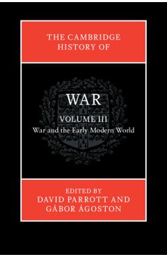 Coperta cărții 'The Cambridge History of War: Volume 3, War and the Early Modern World - David Parrott'