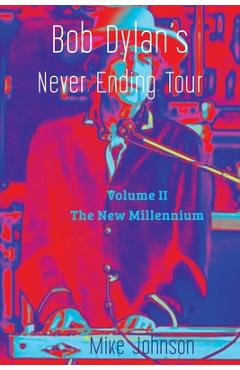 Poza produsului Bob Dylan's Never Ending Tour: Volume II The New Millennium - Mike Johnson