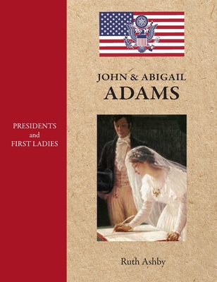 Presidents & First Ladies-John & Abigail Adams - Ruth Ashby