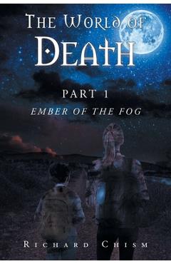Coperta cărții 'The World of Death: Part 1 Ember of the Fog - Richard Chism'