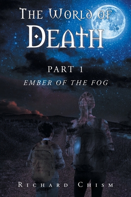 Coperta cărții 'The World of Death: Part 1 Ember of the Fog - Richard Chism'