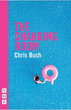 Coperta cărții 'The Changing Room - Chris Bush'