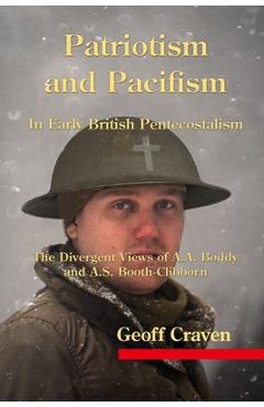 Coperta cărții 'Patriotism and Pacifism in Early British Pentecostalism: The Divergent Views of A.A. Boddy and A.S. Booth-Clibborn -'