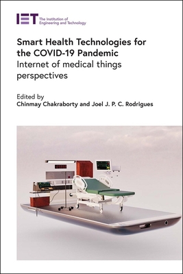 Smart Health Technologies for the Covid-19 Pandemic: Internet of Medical Things Perspectives - Chinmay Chakraborty