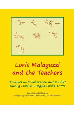 Coperta cărții 'Loris Malaguzzi and the Teachers: Dialogues on Collaboration and Conflict among Children, Reggio Emilia 1990 - Carolyn'