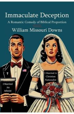 Poza produsului Immaculate Deception: A Romantic Comedy of Biblical Proportion - William Missouri Downs