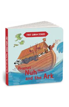 Coperta cărții 'Prophet Nuh (Pbuh) and the Ark: First Quran Stories an Illustrated Story Book for Kids Values of Islam and the Holy'
