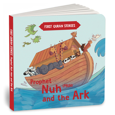 Coperta cărții 'Prophet Nuh (Pbuh) and the Ark: First Quran Stories an Illustrated Story Book for Kids Values of Islam and the Holy'