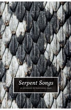 Poza produsului Serpent Songs: An Anthology of Traditional Craft - Nicholaj De Mattos Frisvold