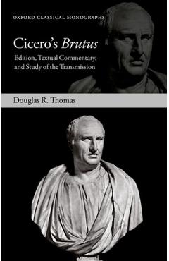 Poza produsului Cicero's Brutus: Edition, Textual Commentary, and Study of the Transmission - Douglas R. Thomas