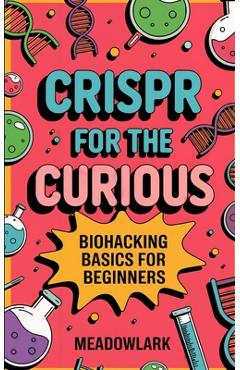 Poza produsului CRISPR for the Curious: Biohacking Basics for Beginners - 
