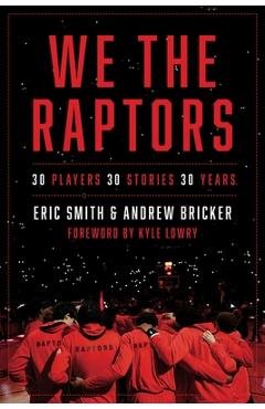 Poza produsului We the Raptors: 30 Players, 30 Stories, 30 Years - Eric Smith
