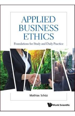 Coperta cărții 'Applied Business Ethics: Foundations for Study and Daily Practice - Mathias Schuz'