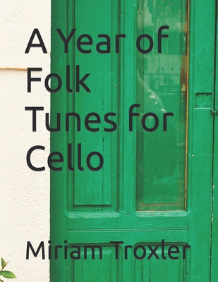 A Year of Folk Tunes for Cello - Miriam Troxler