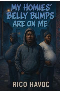 Poza produsului My Homies' Belly Bumps Are On Me - Rico Havoc