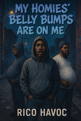 My Homies' Belly Bumps Are On Me - Rico Havoc