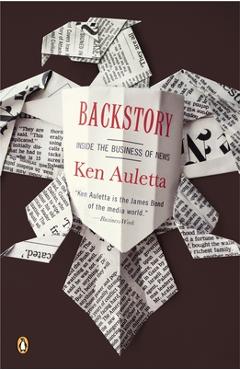 Poza produsului Backstory: Inside the Business of News - Ken Auletta