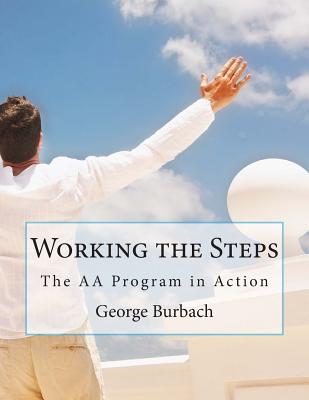 Working the Steps: The AA Program in Action - George Burbach