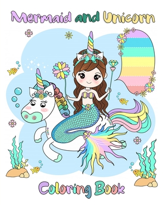 Mermaid and Unicorn Coloring Book: For Kids Ages 3-8 Mermaid and Unicorn Together - 
