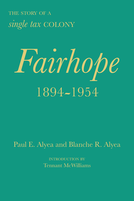 Fairhope, 1894-1954: The Story of a Single Tax Colony - Paul E. Alyea