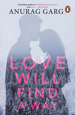 Love Will Find a Way - Anurag Garg