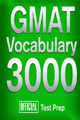 Official GMAT Vocabulary 3000: Become a True Master of GMAT Vocabulary...Quickly - Official Test Prep Content Team