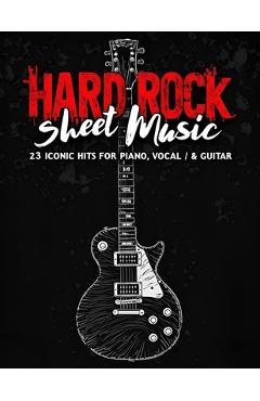 Poza produsului Hard Rock Sheet Music: 23 Iconic Hits for Piano, Vocal & Guitar - 