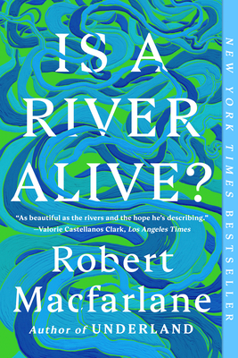 Coperta cărții 'Is a River Alive? - Robert Macfarlane'
