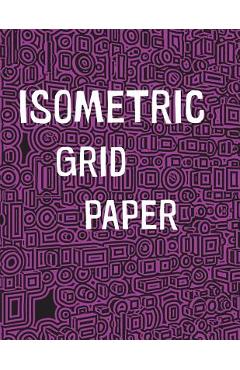 Poza produsului Isometric Grid Paper: 1/4 isometric graph paper, 8 1/2 x 11 inches, 200 pages - 