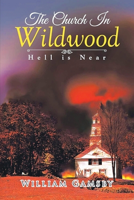 The Church In Wildwood: Hell is Near - William Gamsby