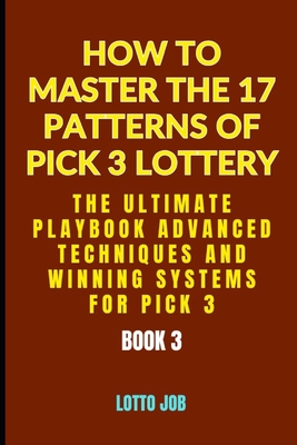 [Book 3] The Ultimate Playbook: Advanced Techniques and Winning Systems for Pick 3 - Lotto Job