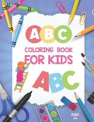ABC Coloring Book for Kids Ages 4-8: Activity Book Teaches ABC, Letters & Words for Kindergarten and Preschool - Alphabet Books for Preschoolers - Big - Khorseda Love Publication