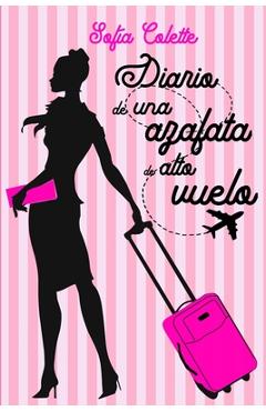 Diario de una azafata de alto vuelo - Sofía Colette