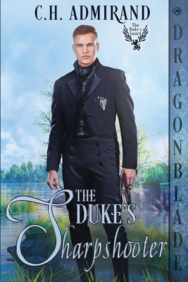 Coperta cărții 'The Duke's Sharpshooter: A Regency Historical Romance - C. H. Admirand'