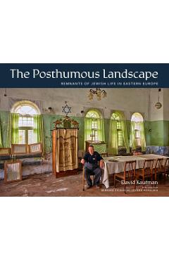 Poza produsului The Posthumous Landscape: Remnants of Jewish Life in Eastern Europe - David Kaufman