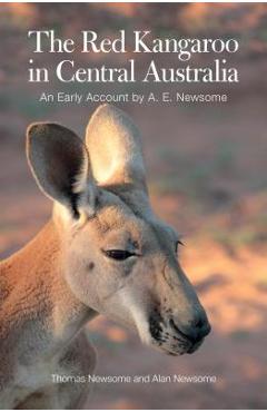 Coperta cărții 'The Red Kangaroo in Central Australia: An Early Account by A. E. Newsome - Alan Newsome'