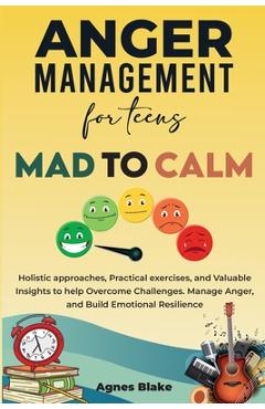 Coperta cărții 'Anger Management for Teens Mad to Calm - Agnes Blake'
