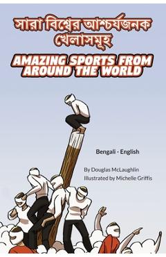 Coperta cărții 'Amazing Sports from Around the World (Bengali-English): সারা বিশ্বের আশ& - Douglas Mclaughlin'