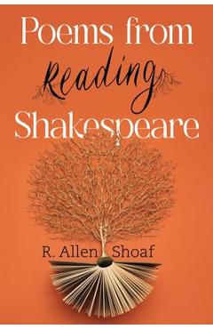 Coperta cărții 'Poems from Reading Shakespeare - R. Allen Shoaf'