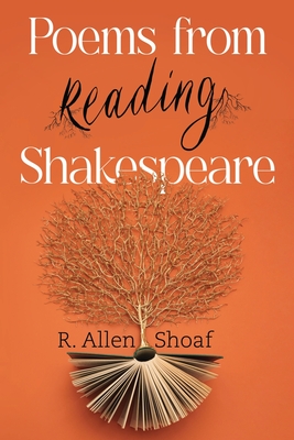 Poems from Reading Shakespeare - R. Allen Shoaf