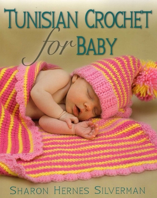 Coperta cărții 'Tunisian Crochet for Baby - Sharon Hernes Silverman'