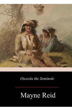 Coperta cărții 'Osceola the Seminole - Mayne Reid'